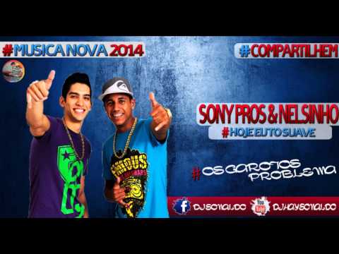 SONY PROS & NELSINHO - HOJE EU TO SUAVE