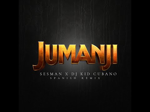 Sesman x Dj Kid Cubano - Jumanji (Spanish Remix)