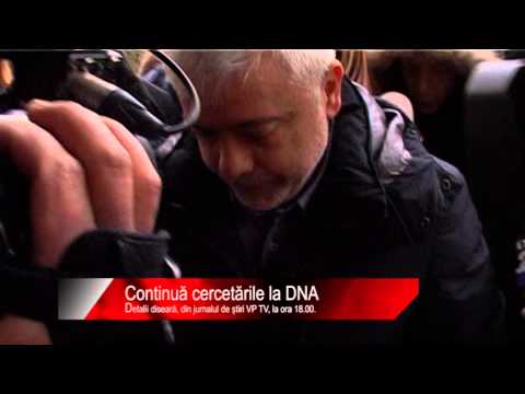 Diseară la știri VP TV: Continuă cercetările la DNA