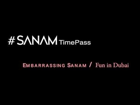 Embarrassing Sanam / Fun in Dubai - #SANAMTImePass
