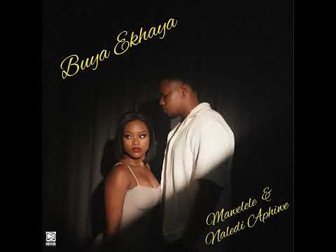 Mawelele & Naledi Aphiwe - Buya Ekhaya (Official Audio) 