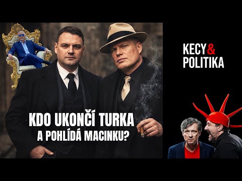 Kecy a politika 251: Kdo ukončí Turka a pohlídá Macinku?