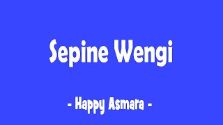 Download lagu Sepine Wengi - Happy Asmara | Lirik Lagu Populer mp3