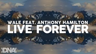 Wale feat. Anthony Hamilton - Live Forever
