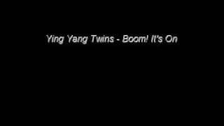 Ying Yang Twins - Boom Its On lyrics