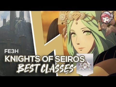 [FE3H] Knights of Seiros BEST CLASSES! Recommended Classes ...