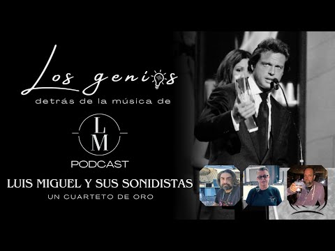 LUIS MIGUEL y sus Sonidistas 2023-24 | Los genios detrás de la música de Luis Miguel