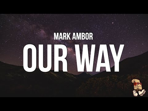 Mark Ambor - Our Way (Lyrics)