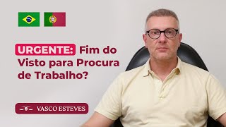URGENTE: Fim do Visto para Procura de Trabalho?