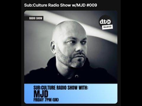 SubCulture Radio Show w/MJD #009