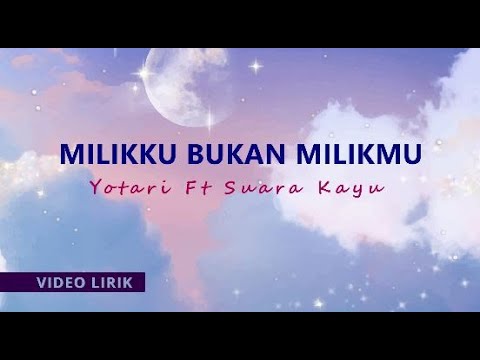 Milikku Bukan Milikmu - YOTARI x Suara Kayu (Video Lirik)