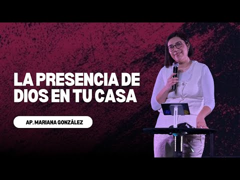 Restaurando la presencia de Dios en tu casa  | Ap. Mariana González