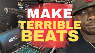Why You Should Make Terrible Beats