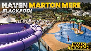 Haven Marton Mere Holiday Village Blackpool: Full Park Tour & Walkthrough 2026