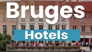 Top 10 Best Hotels in Bruges | Belgium - English