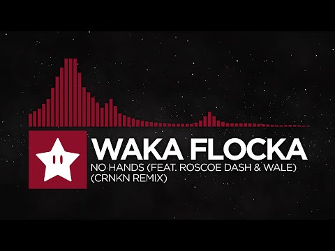 Waka Flocka - No Hands (Feat. Roscoe Dash & Wale) (CRNKN Remix)