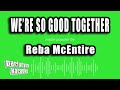 Reba McEntire - We're So Good Together (Karaoke Version)