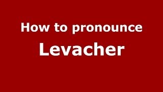 How to pronounce Levacher