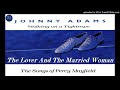 Johnny Adams - The Lover And The Married Woman (Kostas A~171)