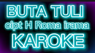 Download lagu #Buta Tuli[]cipt H Roma irama Karoke# mp3
