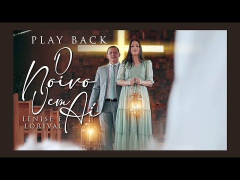 O Noivo Vem Aí - Playback Lenise e Lorival