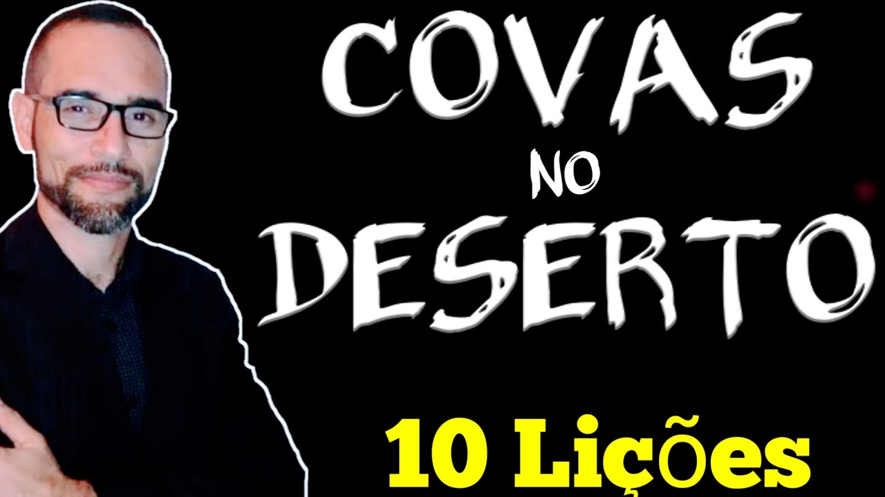 ✅ Pregação Cavando Cova no Deserto. (10 Lições) #PregaçãoCavandoCovanoDeserto