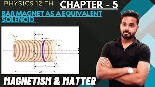 Bar Magnet as an equivalent solenoid | chapter 5  | physics 12th | NCERT