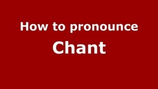 How to pronounce Chant