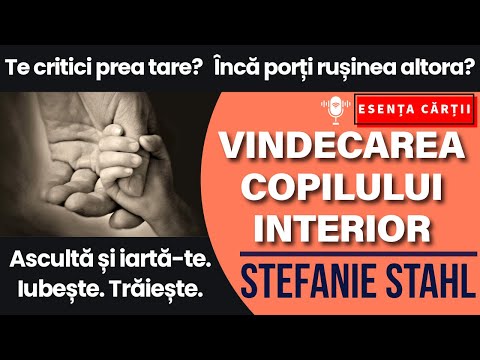 🔴 Vindecarea copilului interior – Stefanie Stahl| Ghid practic 7 pași, stima de sine, traume, limite