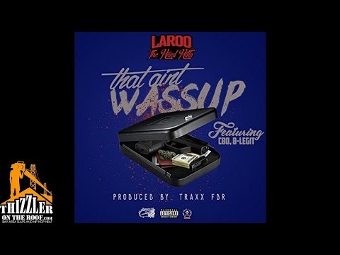 Laroo THH ft. C-Bo, B-Legit - That Ain't Wassup [Prod. Traxx FDR] [Thizzler.com]