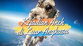 Astronot Ungkap 4 Kejadian Aneh yang Dialami di Luar Angkasa dan Dirahasiakan NASA