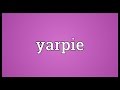 Yarpie Meaning