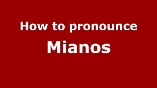 How to pronounce Mianos