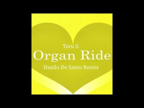 Toru S. - Organ Ride (Danilo De Santo Remix)