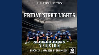 Friday Night Lights Main Theme (From ''Friday Night Lights'') (Slowed Down)