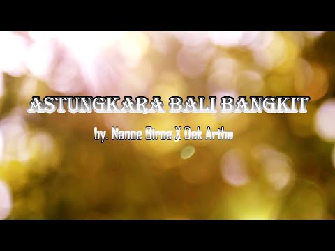 Astungkara Bali Bangkit by  Nanoe Biroe X Dek Artha