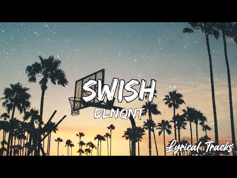 DLNQNT - Swish (Lyrics)