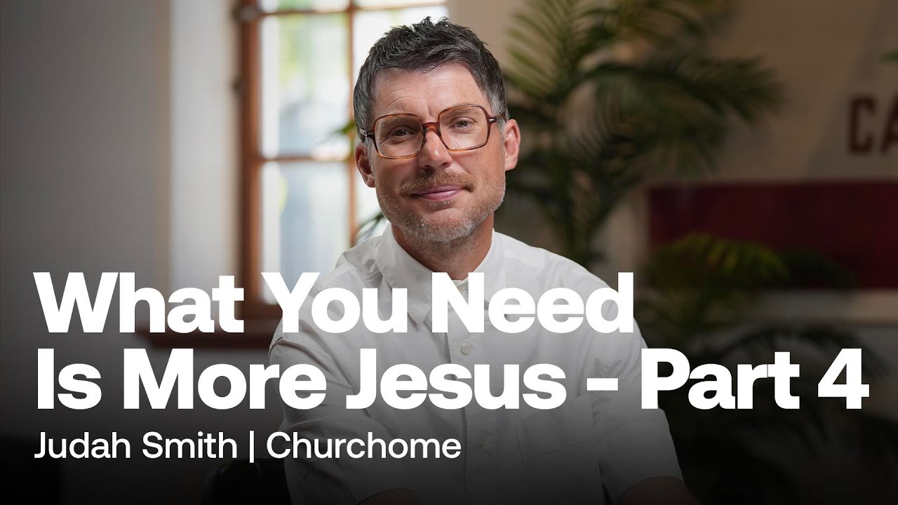 What You Need Is More Jesus Part 4 | Judah Smith