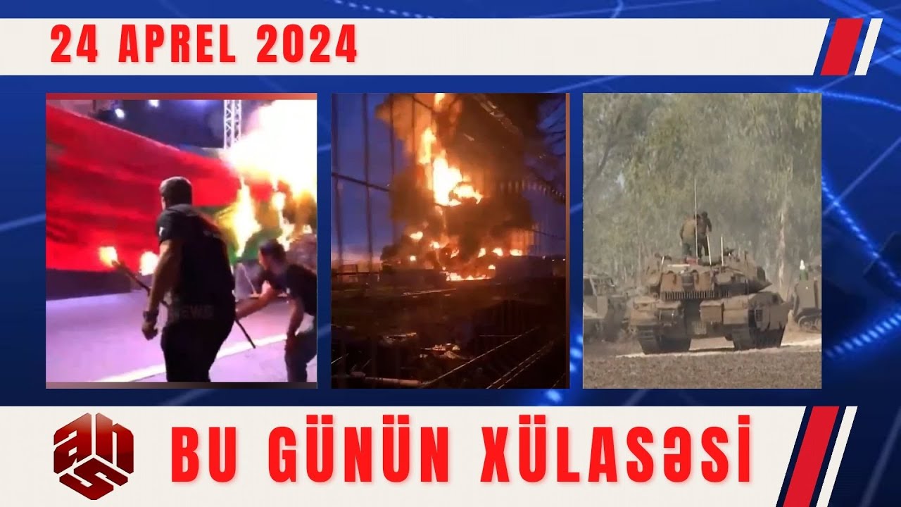 24.04.2024 ANS TV-nin videoxülasəsi I