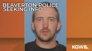 Beaverton police seeking man accused of breaking into women's homes and climbing into bed