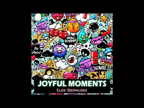 Elee Bermudez - Joyful Moments