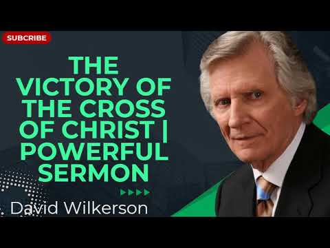 The Victory of the Cross of Christ | Powerful Sermon - David Wilkerson