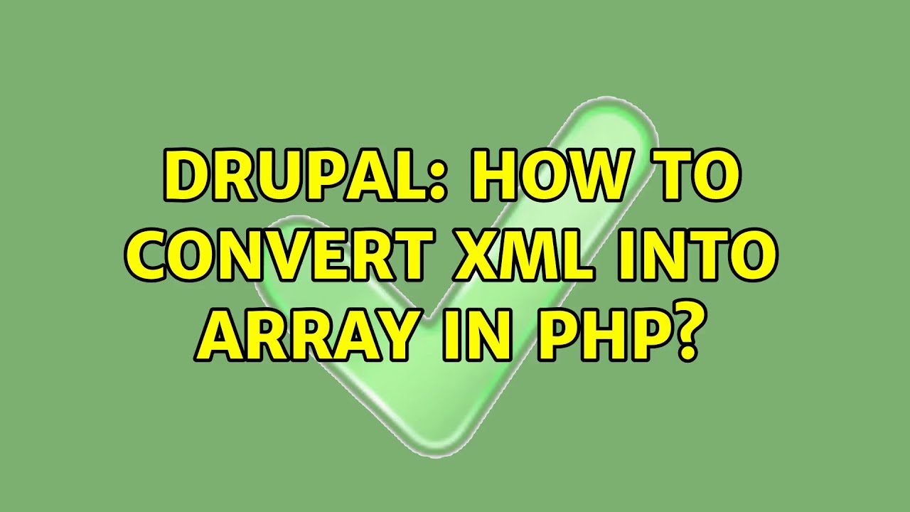 Drupal: How to convert xml into array in php?