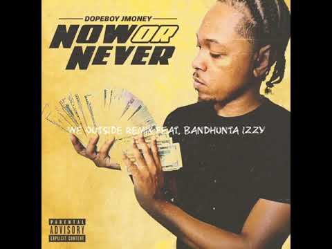 DopeBoy Jmoney - We Outside Remix Feat. Bandhunta Izzy (Official Audio)
