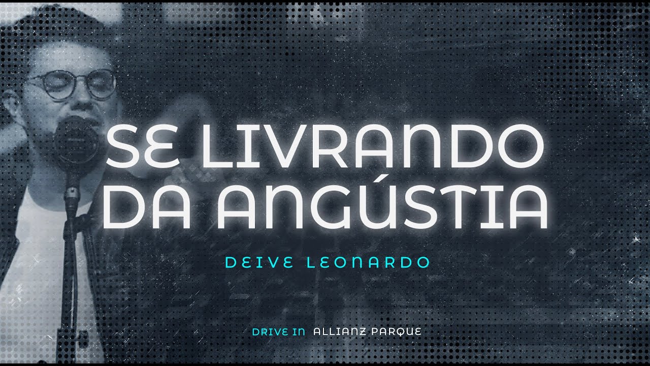 Se livrando da angústia | Deive Leonardo