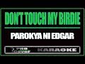 Don T Touch My Birdie Parokya Ni Edgar KARAOKE