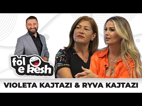 Fol e Kesh - Violeta dhe Ryva Kajtazi