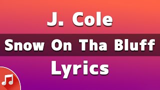 J. Cole - Snow On Tha Bluff (Lyrics)