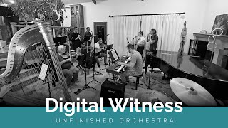 Digital Witness performed by Unfinished Orchestra
