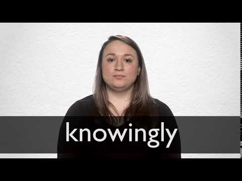 How to pronounce KNOWINGLY in British English